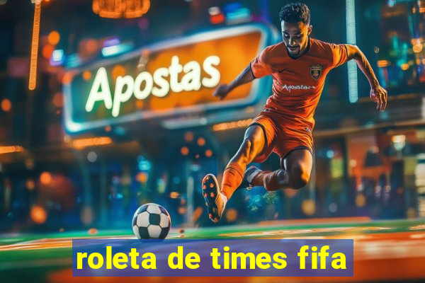 roleta de times fifa